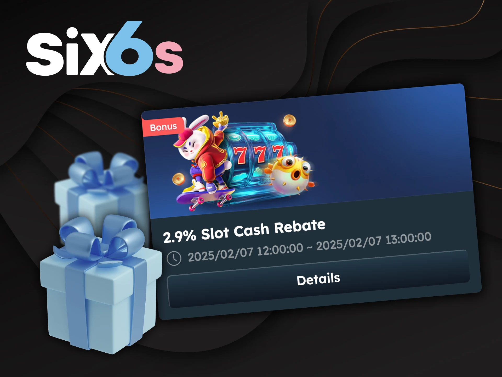 Don't miss the opportunity to get a bonus at Six6s.